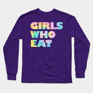 Girls Who Eat - Tie Dye Rainbow Long Sleeve T-Shirt